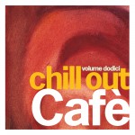 CHILL OUT CAFE'  Volume 12