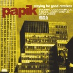 PAPIK - Staying for good (Remixes)